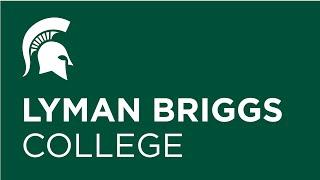 Lyman Briggs College  Virtual Open House