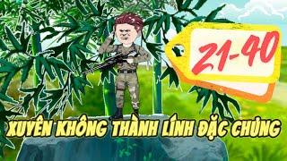 Tập 21-40  - Xuyên Không Vào Lính Đặc Chủng   Hải Anh Vietsub