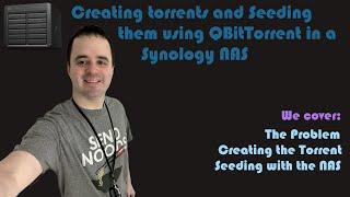 Creating torrents and Seeding them using QBitTorrent in a Synology NAS Video Request