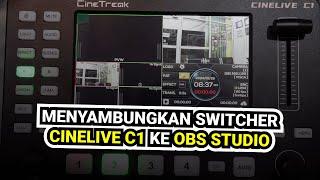 Cara Menyambungkan Switcher CineTreak CINELIVE C1 ke OBS Studio