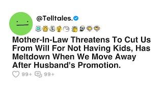 Mother-In-Law Threatens To Cut Us From Will For Not Having Kids Has Meltdown When We Move...