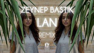 Zeynep Bastık - Lan  Fatih Yılmaz Remix 