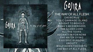 GOJIRA  - The Way Of All Flesh Full Album