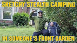 SKETCHY STEALTH CAMPING IN SOMEONES FRONT GARDEN