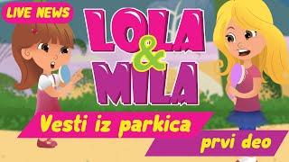 LOLA & MILA  VESTI IZ PARKIĆA 1 DEO  CRTANI FILM 2023