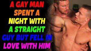 A Gay Man Spent a Night with a Straight Guy But Fell in Love with Him  True Romantic Gay Love Story