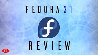 Fedora 31 Review  Should You Use It? Find Out