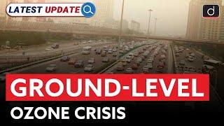 Ground Level Ozone Crisis  Latest Update  Drishti IAS English