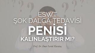 ESWT Şok Dalga Tedavisi Penisi Kalınlaştırır Mı? - Prof. Dr. Ömer Faruk Karataş