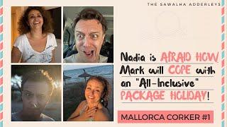 MALLORCA CORKER #1 Nadia is AFRAID of HOW Mark will COPE with an All-Inclusive PACKAGE HOLIDAY