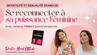 Se reconnecter à sa puissance féminine avec Jessica Pirbay sexothérapeute