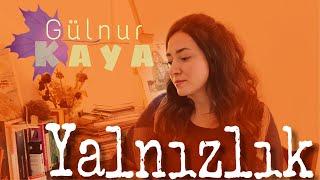 Yalnızlık • Gülnur Kaya