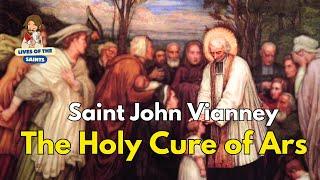 LIFE OF SAINT JOHN MARY VIANNEY THE HOLY CURE OF ARS.