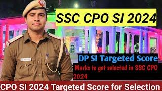 Delhi Police SI Targeted Score  Minimum Marks to get any post through SSC CPO 2024 SSC CPO SI 2024