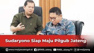 Sudaryono Siap Maju Pilgub Jateng