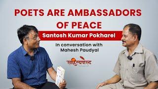 Poets Ambassadors of Peace  An Enlightening Conversation with Santosh Kumar Pokharel