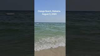 Orange Beach Alabama 8-3-24 #orangebeach  #alabamabeaches #beach #gulfcoast #orangebeachalabama