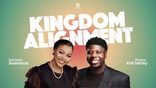 Kingdom Alignment w Pastor Kofi Dartey & Sunmisola Agbebi Okeleye