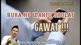 Sholat sambil buka HP Waduh  Gus Baha Terbaru