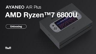 AYANEO AIR Plus — Unboxing The Lightest AMD 6800U Handheld