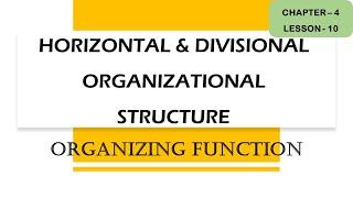 Horizontal & Divisional Organizational Structure  Functions of Management