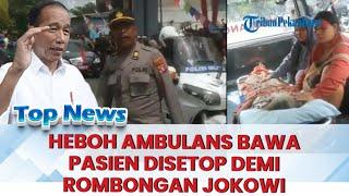  HEBOH Ambulans Bawa Pasien Disetop Saat Iring - Iringan Jokowi Lewat Istana Buka Suara