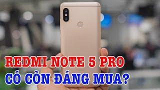 Redmi Note 5 Pro bây giờ có còn đáng mua nữa không?