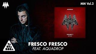 MADMAN - Fresco Fresco feat. Aquadrop MM VOL. 2