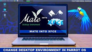 How to change desktop environment in Parrot OS ?  MATE to XFCE 