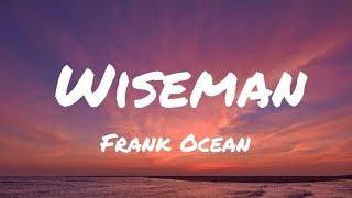 Frank Ocean - Wiseman Lyrics