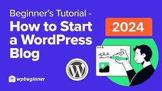  How to Start a WordPress Blog  Beginner’s Tutorial 2024