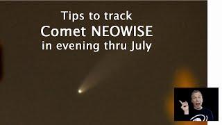 Lets track Comet NEOWISE to see it in Julys evening sky