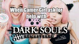 When Gamer Girl ask for Help with Dark Souls Remastered