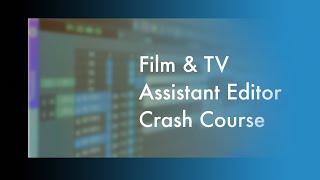 Film & TV Assistant Editor Crash Course