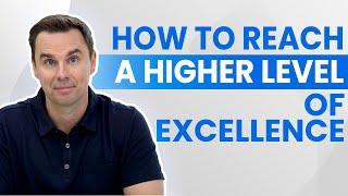 How to Reach A Higher Level of Excellence 1+ hour-class