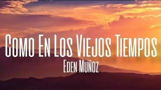 Como En Los Viejos Tiempos - Eden Muñoz LetraEnglish Lyrics