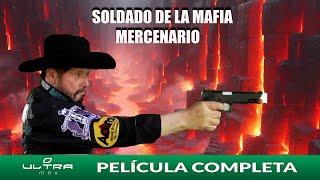 El Soldado de la Mafia Mercenario  Película Mexicana Completa  Ultra Mex
