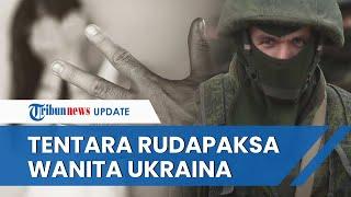 Tentara Rusia Diduga Perkosa Wanita Ukraina sang Suami Dibunuh dan Korban Dirudapaksa di Depan Anak