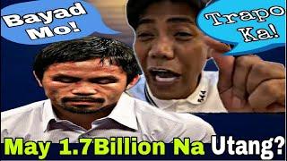 Manny Pacquiao  May  Utang Na 1.7Billion Kay Francis Leo Marcos?  FLM  at Trapo Daw si Pacman