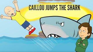 Caillou Jumps the SharkUngrounded