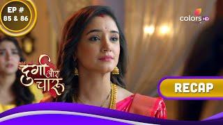 Durga Aur Charu  दुर्गा और चारू  Ep. 85 & 86  Recap