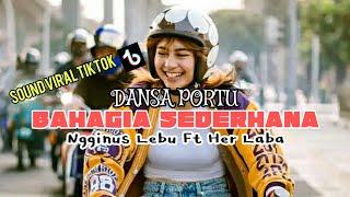 DANSA PORTU BAHAGIA ITU SEDERHANA NGGINUS LEBU FT HER LABA