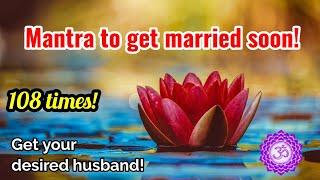 Mantra to get Married soon  Get desired husband  Most powerful Mantra  108 times