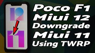 Poco F1  Downgrade MIUI 12 to MIUI 11  TWRP  Without Computer