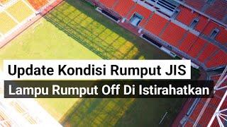 update rumput jis siang hari & lampu rumput growlight di istirahatkan jakarta international stadium