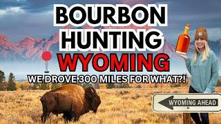 We Drove 300 Miles for a Bourbon Hunting trip in WYOMING