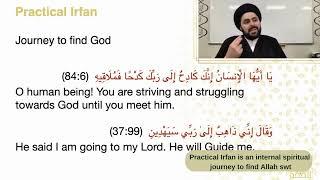 Practical Irfan is an internal spiritual journey to find Allah swt.