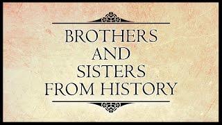 Brothers and Sisters from History  EPIFIED