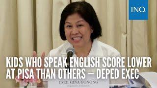 Kids who speak English score lower at PISA than others — DepEd exec