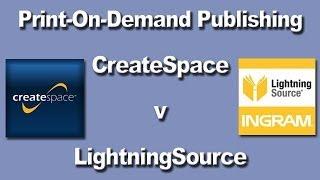 Print-On-Demand Publishing On CreateSpace versus LightningSource